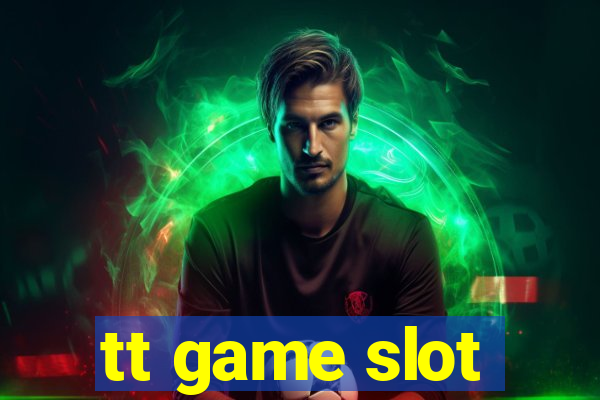 tt game slot